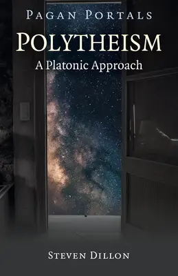 Portales Paganos - Politeísmo: A Platonic Approach - Pagan Portals - Polytheism: A Platonic Approach