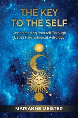 La Clave del Ser: Comprenderte a ti mismo a través de la Astrología Psicológica Profunda - The Key to the Self: Understanding Yourself Through Depth Psychological Astrology