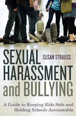 Acoso sexual e intimidación: Guía para proteger a los niños y responsabilizar a las escuelas - Sexual Harassment and Bullying: A Guide to Keeping Kids Safe and Holding Schools Accountable