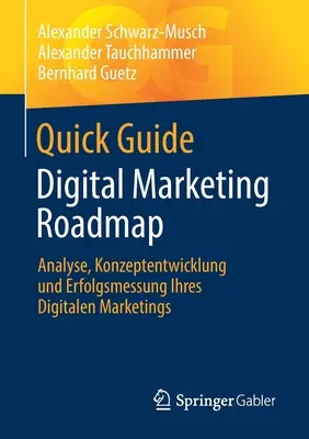 Guía rápida Digital Marketing Roadmap: Analyse, Konzeptentwicklung Und Erfolgsmessung Ihres Digitalen Marketings - Quick Guide Digital Marketing Roadmap: Analyse, Konzeptentwicklung Und Erfolgsmessung Ihres Digitalen Marketings