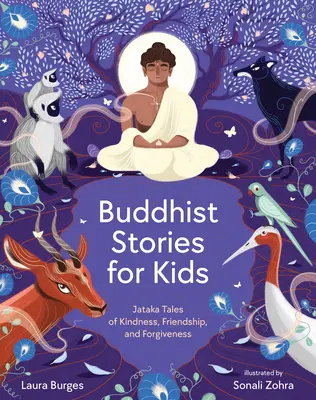 Cuentos budistas para niños: Cuentos Jataka de bondad, amistad y perdón - Buddhist Stories for Kids: Jataka Tales of Kindness, Friendship, and Forgiveness