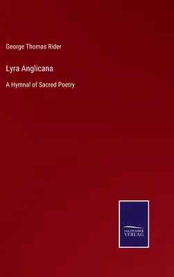 Lyra Anglicana: Un himnario de poesía sagrada - Lyra Anglicana: A Hymnal of Sacred Poetry