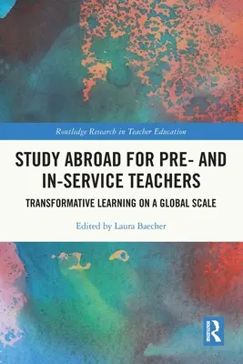 Estudios en el extranjero para profesores en activo y en formación: Aprendizaje transformador a escala mundial - Study Abroad for Pre- and In-Service Teachers: Transformative Learning on a Global Scale