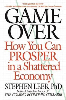 Game Over: Cómo prosperar en una economía destrozada - Game Over: How You Can Prosper in a Shattered Economy