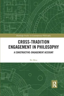 El compromiso filosófico entre tradiciones: Un relato de compromiso constructivo - Cross-Tradition Engagement in Philosophy: A Constructive-Engagement Account