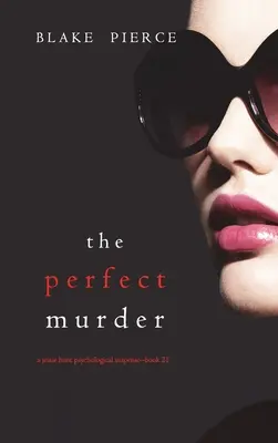 El asesinato perfecto (Un thriller de suspense psicológico de Jessie Hunt - Libro 21) - The Perfect Murder (A Jessie Hunt Psychological Suspense Thriller-Book Twenty-One)