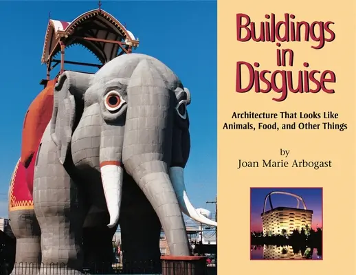 Edificios disfrazados: Arquitectura con apariencia de animales, comida y otras cosas - Buildings in Disguise: Architecture That Looks Like Animals, Food, and Other Things