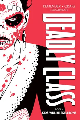 Deadly Class Deluxe Edition, Libro 4: Los niños serán esqueletos - Deadly Class Deluxe Edition, Book 4: Kids Will Be Skeletons