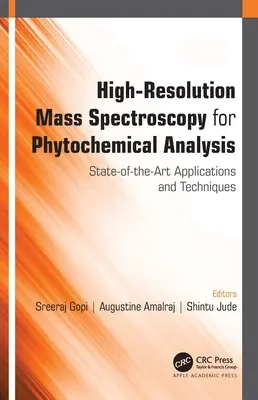 Espectroscopia de masas de alta resolución para el análisis fitoquímico: Aplicaciones y técnicas de vanguardia - High-Resolution Mass Spectroscopy for Phytochemical Analysis: State-of-the-Art Applications and Techniques