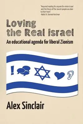 Amar al verdadero Israel: Una agenda educativa para el sionismo liberal - Loving the Real Israel: An Educational Agenda for Liberal Zionism