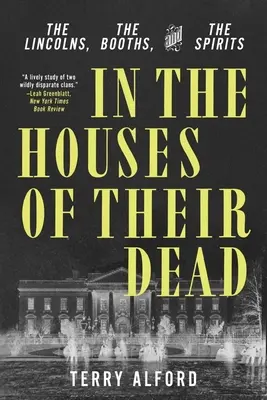 En las casas de sus muertos: Los Lincoln, las cabinas y los espíritus - In the Houses of Their Dead: The Lincolns, the Booths, and the Spirits