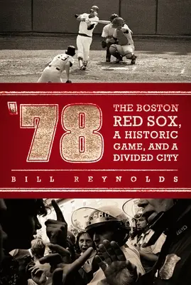 '78: Los Boston Red Sox, un partido histórico y una ciudad dividida - '78: The Boston Red Sox, a Historic Game, and a Divided City