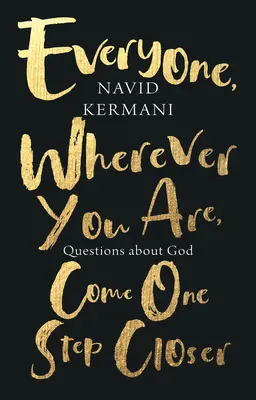 Todo el mundo, dondequiera que esté, acérquese un paso más: Preguntas sobre Dios - Everyone, Wherever You Are, Come One Step Closer: Questions about God