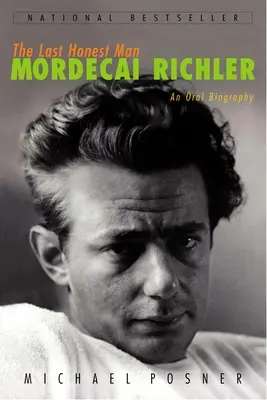 El último hombre honrado: Mordecai Richler: una biografía oral - The Last Honest Man: Mordecai Richler: An Oral Biography