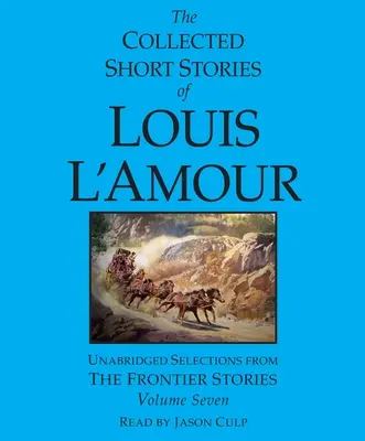 La colección de cuentos de Louis l'Amour: Volume 7: The Frontier Stories - The Collected Short Stories of Louis l'Amour: Volume 7: The Frontier Stories