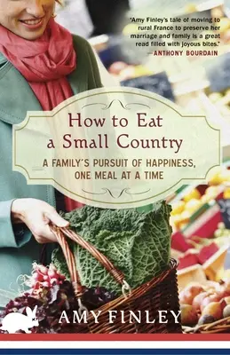 Cómo comerse un país pequeño: La búsqueda de la felicidad de una familia, comida a comida - How to Eat a Small Country: A Family's Pursuit of Happiness, One Meal at a Time