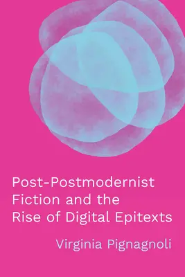 La ficción posmodernista y el auge de los epitextos digitales - Post-Postmodernist Fiction and the Rise of Digital Epitexts