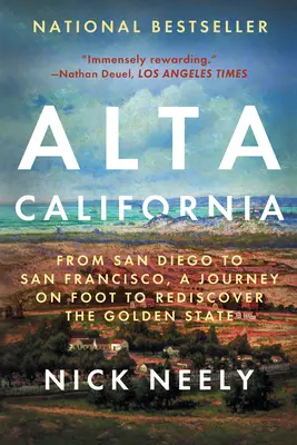 Alta California: De San Diego a San Francisco, un viaje a pie para redescubrir el Estado Dorado - Alta California: From San Diego to San Francisco, a Journey on Foot to Rediscover the Golden State