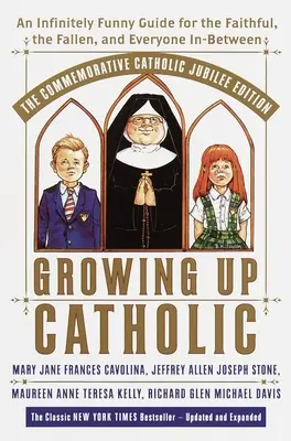 Crecer en el catolicismo: La Edición del Milenio: Una Guía Infinitamente Divertida para los Fieles, los Caídos y Todos los Intermedios - Growing Up Catholic: The Millennium Edition: An Infinitely Funny Guide for the Faithful, the Fallen and Everyone In-Between