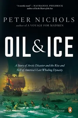 Petróleo y hielo: Una historia del desastre ártico y del ascenso y caída de las últimas dinastías balleneras de América Ty - Oil and Ice: A Story of Arctic Disaster and the Rise and Fall of America's Last Whaling Dynas Ty