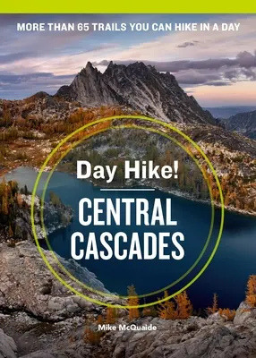 Excursión de un día Cascadas centrales, 4ª edición: Más de 65 senderos del estado de Washington que puedes recorrer en un día - Day Hike! Central Cascades, 4th Edition: More Than 65 Washington State Trails You Can Hike in a Day