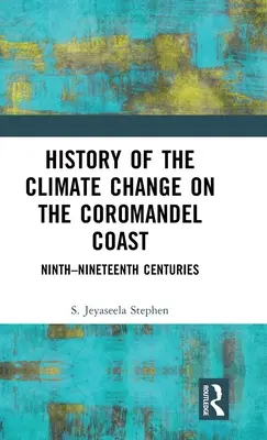 Historia del cambio climático en la costa de Coromandel: Siglos IX-XIX - History of the Climate Change on the Coromandel Coast: Ninth-Nineteenth Centuries