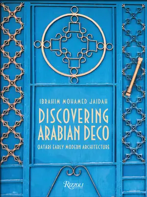 Descubrir el Deco árabe: Arquitectura moderna temprana en Qatar - Discovering Arabian Deco: Early Modern Architecture in Qatar