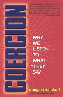 Coacción: Por qué escuchamos lo que dicen - Coercion: Why We Listen to What They Say