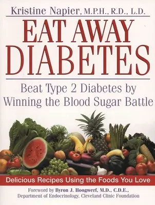 Eat Away Diabetes: Vence a la diabetes de tipo 2 ganando la batalla del azúcar en sangre - Eat Away Diabetes: Beat Type 2 Diabetes by Winning the Blood Sugar Battle