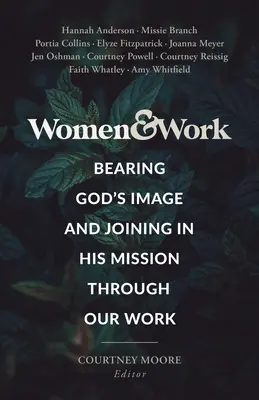 Mujeres y trabajo: Llevar la imagen de Dios y unirnos a su misión a través de nuestro trabajo - Women & Work: Bearing God's Image and Joining in His Mission Through Our Work