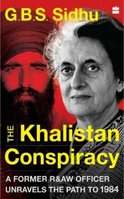 La conspiración de Khalistan: un antiguo oficial de R&AW desentraña el camino hasta 1984 - Khalistan Conspiracy - A Former R&AW Officer Unravels the Path to 1984