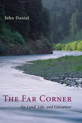 The Far Corner: Puntos de vista del noroeste sobre la tierra, la vida y la literatura - The Far Corner: Northwestern Views on Land, Life, and Literature