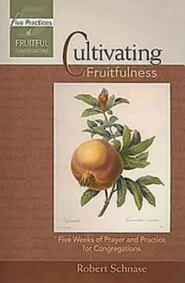 Cultivando la fecundidad: Cinco semanas de oración y práctica para las congregaciones - Cultivating Fruitfulness: Five Weeks of Prayer and Practice for Congregations