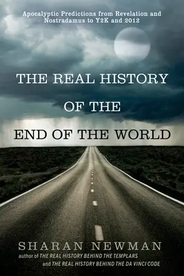 La verdadera historia del fin del mundo: Predicciones apocalípticas desde el Apocalipsis y Nostradamus hasta el efecto 2000 y 2012 - The Real History of the End of the World: Apocalyptic Predictions from Revelation and Nostradamus to Y2K and 2012