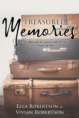Recuerdos entrañables: Una colección de historias y fotografías del pasado - Treasured Memories: A Collection of Stories and Pictures from the Past
