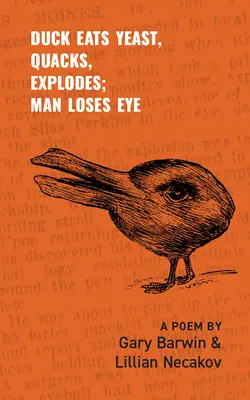 Duck Eats Yeast, Quacks, Explodes; Man Loses Eye: A Poem Volume 301