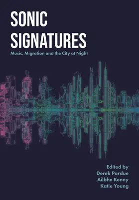 Firmas sonoras: Música, migración y la ciudad de noche - Sonic Signatures: Music, Migration and the City at Night