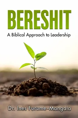 Bereshit: Un enfoque bíblico del liderazgo - Bereshit: A Biblical Approach to Leadership