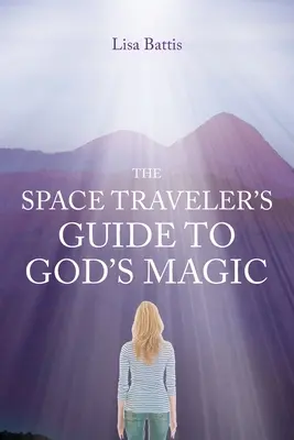 Guía del viajero espacial sobre la magia de Dios - The Space Traveler's Guide to God's Magic