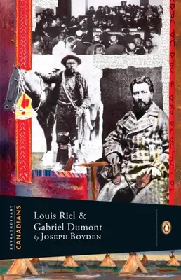 Extraordinarios canadienses: Louis Riel y Gabriel Dumont: Una biografía de Penguin Lives - Extraordinary Canadians: Louis Riel and Gabriel Dumont: A Penguin Lives Biography