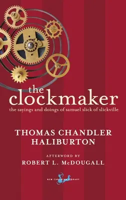 El relojero: Los dichos y hechos de Samuel Slick de Slickville - The Clockmaker: The Sayings and Doings of Samuel Slick of Slickville