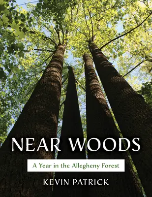 Cerca de Woods: Un Año en un Bosque de Allegheny - Near Woods: A Year in an Allegheny Forest