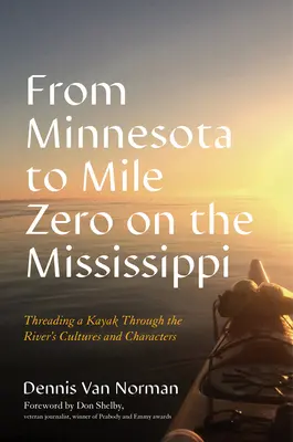 Navegando en kayak por el Mississippi: Un viaje a través de las culturas y los personajes del río - Threading a Kayak Down the Mississippi: A Journey Through the River's Cultures and Characters