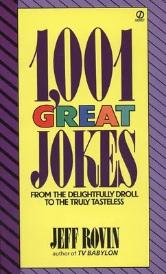 1001 Grandes Chistes: De lo deliciosamente gracioso a lo verdaderamente insípido - 1001 Great Jokes: From the Delightfully Droll to the Truly Tasteless