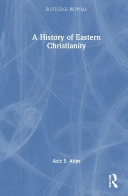 Historia del cristianismo oriental - A History of Eastern Christianity