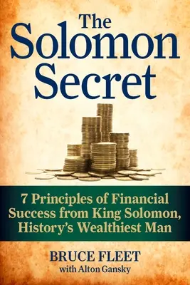 El secreto de Salomón: 7 principios de éxito financiero del rey Salomón, el hombre más rico de la historia - The Solomon Secret: 7 Principles of Financial Success from King Solomon, History's Wealthiest Man