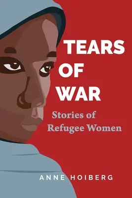 Lágrimas de guerra: Historias de mujeres refugiadas - Tears of War: Stories of Refugee Women