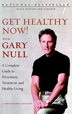 ¡Manténgase sano ahora! Con Gary Null - Guía completa de prevención, tratamiento y vida sana - Get Healthy Now! With Gary Null - A Complete Guide to Prevention, Treatment and Healthy Living