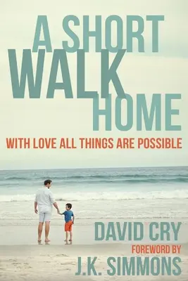 Un corto camino a casa: Con amor todo es posible - A Short Walk Home: With Love All Things Are Possible