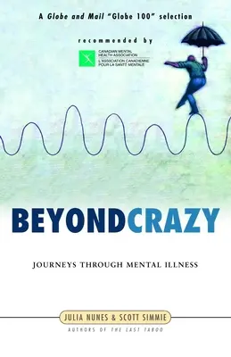 Más allá de la locura: Viajes a través de la enfermedad mental - Beyond Crazy: Journeys Through Mental Illness